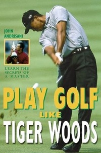 Abbildung von: Play Golf Like Tiger Woods - HarperCollinsWillow