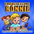 Cover: Rumble League Ronnie - 99 Pages or Less Publishing LLC