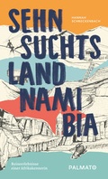 Cover: Sehnsuchtsland Namibia - Palmato Publishing