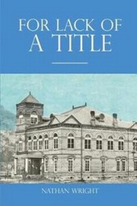 Enlarge image Cover: For Lack of a Title - Dorrance Publishing Co.