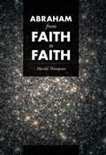 Cover: Abraham From Faith to Faith - WestBow Press