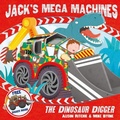 Cover: Jack's Mega Machines: The Dinosaur Digger - Simon & Schuster Children's