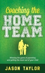 Cover: Coaching the Home Team - Morgan James Publishing llc