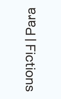 Enlarge image Cover: Para Fictions - Witte de With Centre for Contemporary Art