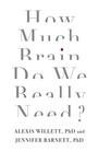 Cover: How Much Brain Do We Really Need? - Robinson