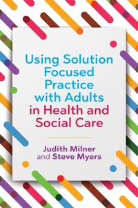 Enlarge image Cover: Using Solution Focused Practice with Adults in Health and Social Care - Jessica Kingsley Publishers
