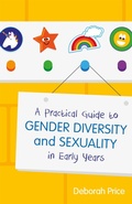 Cover: A Practical Guide to Gender Diversity and Sexuality in Early Years - Jessica Kingsley Publishers