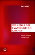 Cover: Was fehlt der evangelischen Kirche? - Evangelische Verlagsanstalt