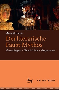Abbildung von: Der literarische Faust-Mythos - J.B. Metzler