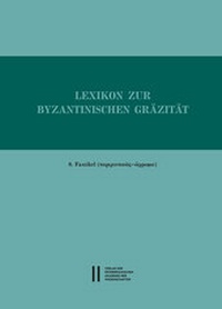 Abbildung von: Lexikon zur byzantinischen Gräzität besonders des 9.-12. Jahrhundets / Lexikon zur byzantinischen Gräzität, Faszikel 8 - Verlag der österreichischen Akademie der Wissenschaften