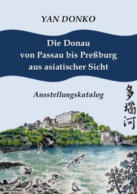 Abbildung von: Die Donau von Passau bis Preßburg aus asiatischer Sicht - epubli