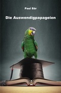 Cover: Die Auswendigpapageien - epubli