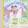 Cover: Princess Evie's Ponies: Sprinkles the Magic Cupcake Pony - Simon & Schuster Childrens Books
