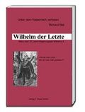 Cover: Wilhelm der Letzte - Traugott Bautz