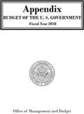 Cover: Appendix, Budget of the United States Government, Fiscal Year 2018 - National Defense University Press,U.S.