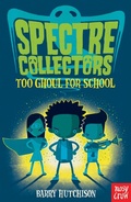 Cover: Spectre Collectors: Too Ghoul For School - Nosy Crow Ltd