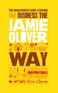 Enlarge image Cover: The Unauthorized Guide To Doing Business the Jamie Oliver Way - Capstone