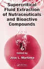 Cover: Supercritical Fluid Extraction of Nutraceuticals and Bioactive Compounds - CRC Press