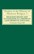 Cover: Religious Belief and Ecclesiastical Careers in Late Medieval England - Boydell Press