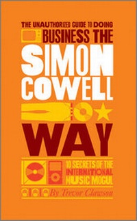 Enlarge image Cover: The Unauthorized Guide to Doing Business the Simon Cowell Way - Capstone
