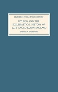 Cover: Liturgy and the Ecclesiastical History of Late Anglo-Saxon England - Boydell Press