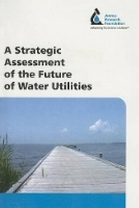 Enlarge image Cover: A Strategic Assessment of the Future of Water Utilities - American Water Works Association