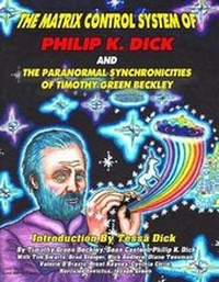 Enlarge image Cover: The Matrix Control System of Philip K. Dick And The Paranormal Synchronicities o - Inner Light-Global Communications