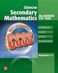 Cover: Glencoe Secondary Mathematics to the Common Core State Standards, Algebra 2 - McGraw-Hill Inc.,US