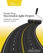 Cover: Create Your Succesful Agile Project - Pragmatic Bookshelf
