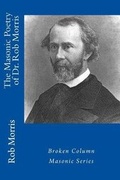Cover: The Masonic Poetry of Dr. Rob Morris - Broken Column Press