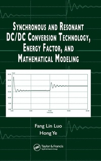 Enlarge image Cover: Synchronous and Resonant DC/DC Conversion Technology, Energy Factor, and Mathematical Modeling - CRC Press