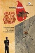 Cover: Violence and the Burden of Memory: Remembrance and Erasure in Sinhala Consciousness - Orient Blackswan Pvt Ltd