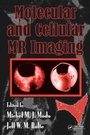Cover: Molecular and Cellular MR Imaging - CRC Press