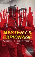 Cover: MYSTERY & ESPIONAGE - William Le Queux Edition: 100+ Spy Classics, Action Thrillers, Crime Novels - e-artnow