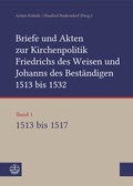 Cover: Briefe und Akten zur Kirchenpolitik Friedrichs des Weisen und Johanns... - Evangelische Verlagsanstalt