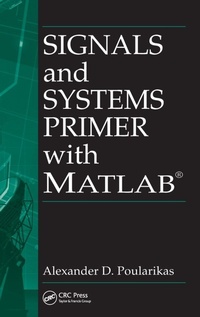 Enlarge image Cover: Signals and Systems Primer with MATLAB - CRC Press