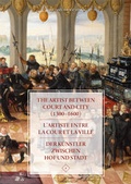 Cover: The Artist between Court and City (1300-1600) / L'artiste entre la Cour et la Ville / Der K&uuml;nstler zwischen Hof und Stadt - Michael Imhof Verlag