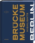 Cover: Br&uuml;cke-Museum Berlin - Highlights - Hirmer