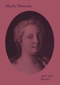 Cover: Maria Theresia und die Kunst - Hirmer