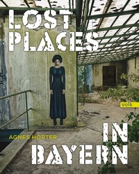 Abbildung von: Lost Places in Bayern - Volk Verlag
