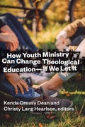 Cover: How Youth Ministry Can Change Theological Education -- If We Let It - Eerdmans