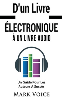 Abbildung von: D'un Livre Electronique A Un Livre Audio - Un Guide Pour Les Auteurs A Succes - BoD - Books on Demand