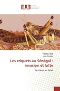 Cover: Les criquets au S&eacute;n&eacute;gal : invasion et lutte - &Eacute;ditions universitaires europ&eacute;ennes