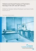 Cover: Patients and Social Practice of Psychiatric Nursing in the 19th and 20th Century - Franz Steiner Verlag