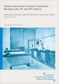 Abbildung von: Patients and Social Practice of Psychiatric Nursing in the 19th and 20th Century - Franz Steiner Verlag