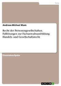 Abbildung von: Recht der Personengesellschaften. Falllösungen zur Fachanwaltsausbildung Handels- und Gesellschaftsrecht - GRIN Verlag