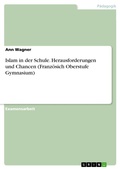 Cover: Islam in der Schule. Herausforderungen und Chancen (Franz&ouml;sich Oberstufe Gymnasium) - GRIN Verlag