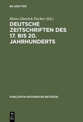 Cover: Deutsche Zeitschriften des 17. bis 20. Jahrhunderts - De Gruyter