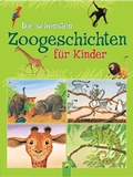 Cover: Die sch&ouml;nsten Zoogeschichten f&uuml;r Kinder - Schwager & Steinlein Verlag