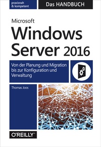 Abbildung von: Microsoft Windows Server 2016 - Das Handbuch - O'Reilly